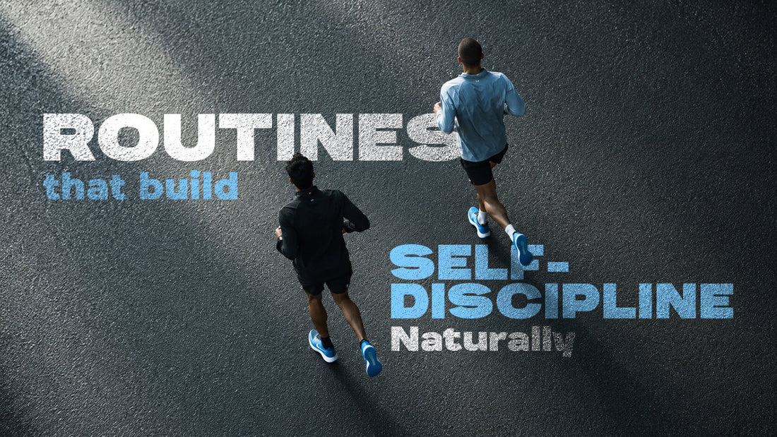 Daily Routines That Build Self-Discipline Naturally