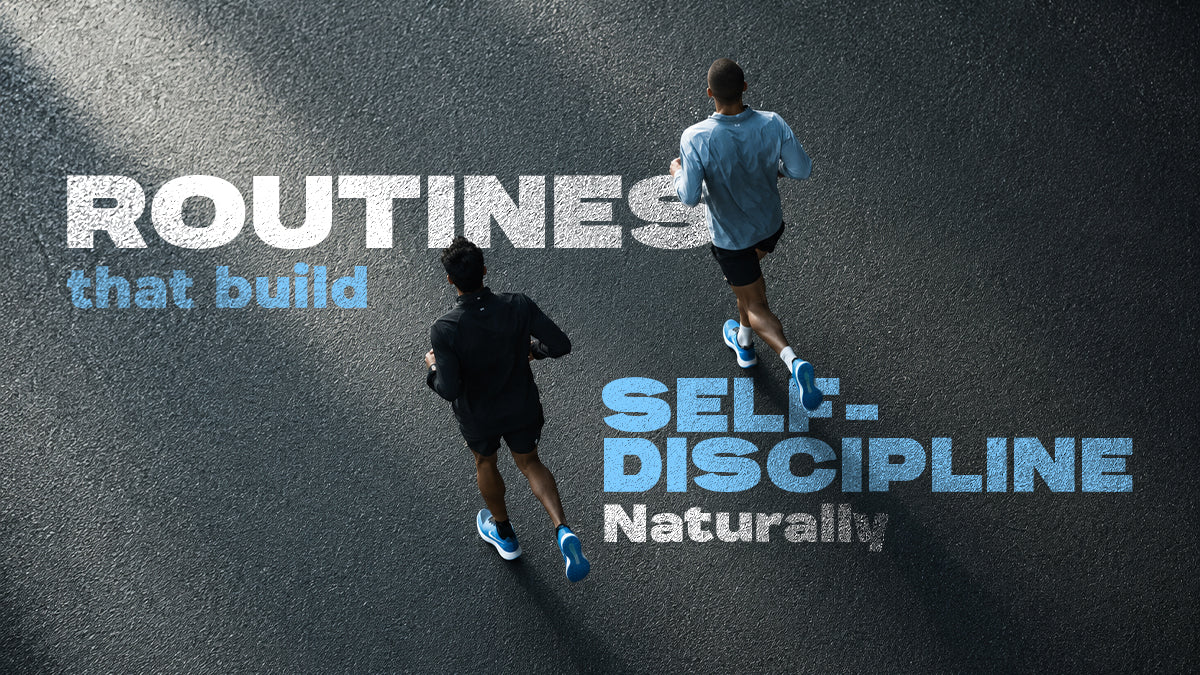 Daily Routines That Build Self-Discipline Naturally